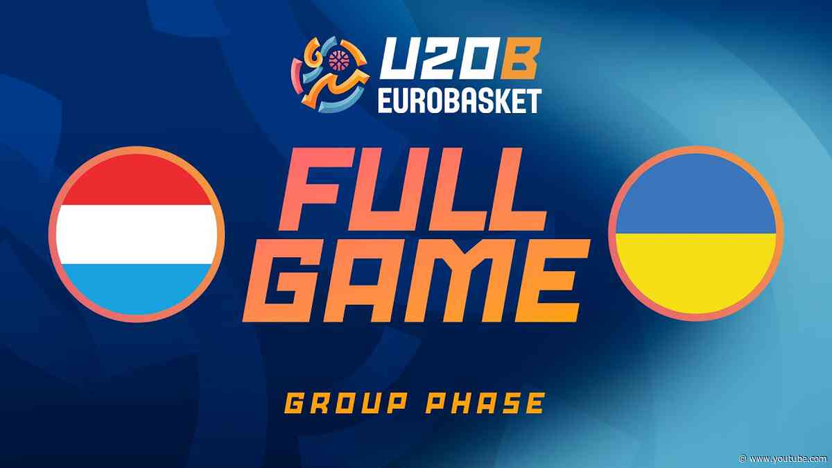 Group Phase | Luxembourg v Ukraine | Full Basketball Game | FIBA U20 EuroBasket 2026 Division B