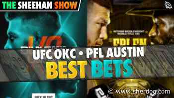 BEST BETS for UFC OKC & PFL Austin | The Sheehan Show