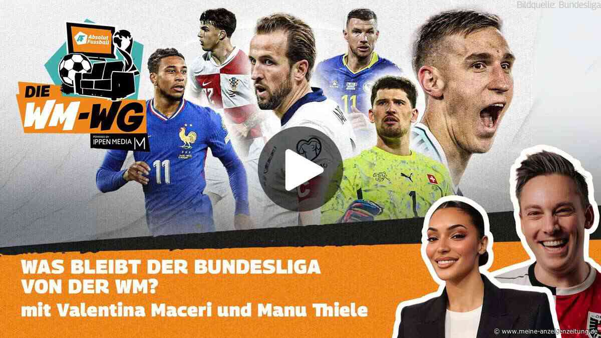 „Die WM-WG“ heute mit Valentina Maceri und Manu Thiele ab 12 Uhr live: Was bleibt der Bundesliga von der WM?