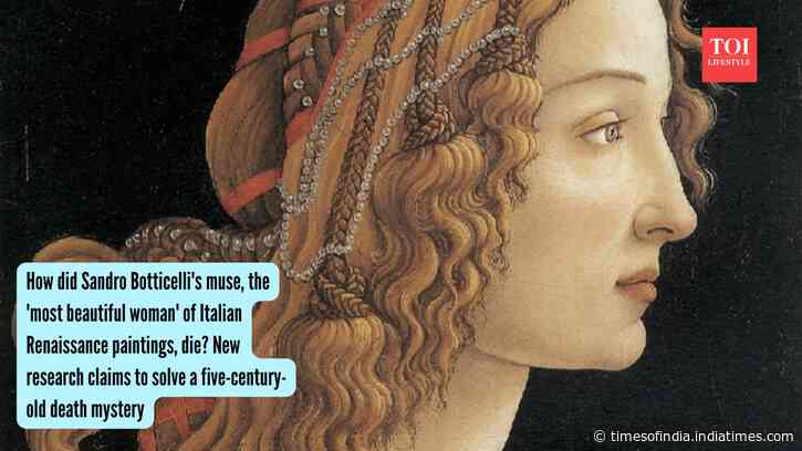 How did Sandro Botticelli's muse, the 'most beautiful woman' of Italian Renaissance paintings, die? New research claims to solve a five-century-old death mystery