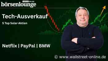 Meine 5 Top Solar-Aktien: Netflix: Ausblick passt nicht, PayPal: Angebot abgelehnt & BMW: Kaufempfehlung