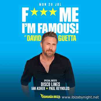 Ushuaïa Ibiza hosts David Guetta, Disco Lines, Ian Asher, Paul Reynolds!