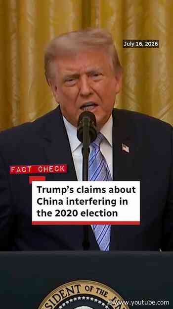 Fact check: Trump’s claims about China interfering in the 2020 election
