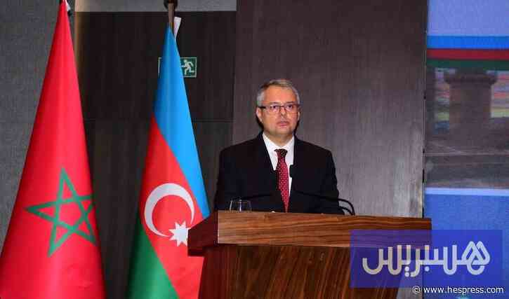 أذربيجان تدعم الوحدة الترابية للمغرب