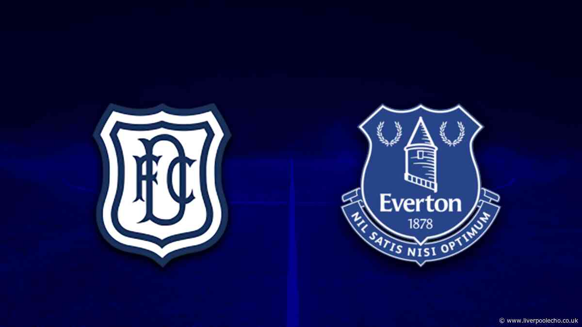Dundee vs Everton LIVE - team news, TV channel, kick-off time, score and commentary stream