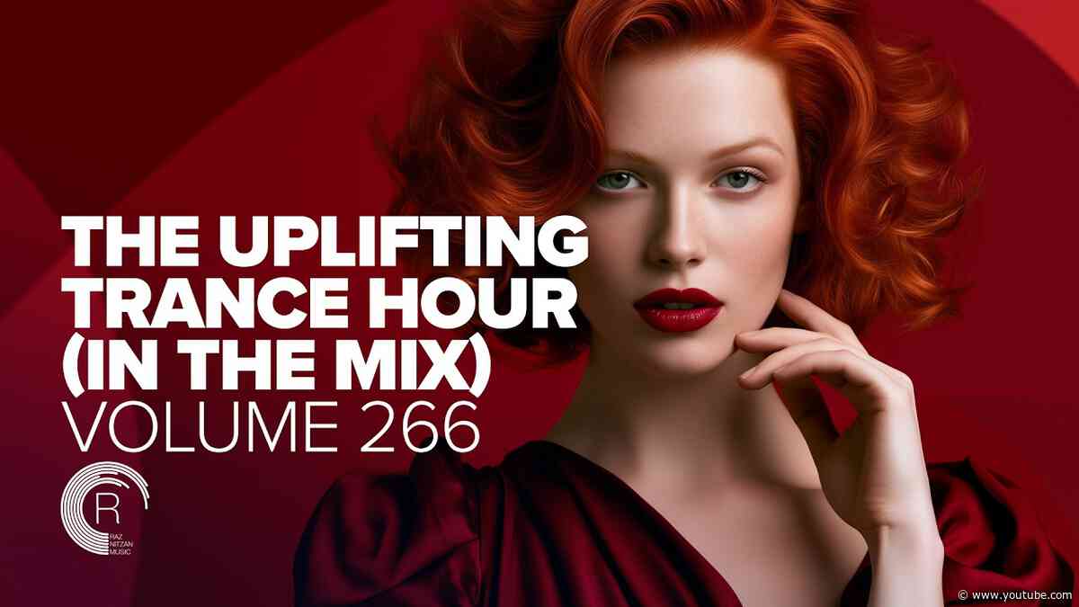 THE UPLIFTING TRANCE HOUR IN THE MIX VOL. 266 [FULL SET]