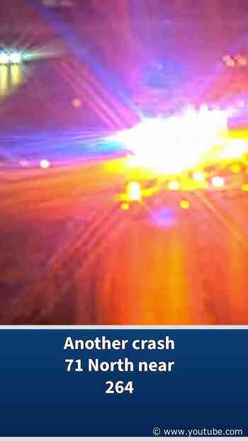Another crash, in roughly the same area on 71 North near 264. One lane is blocked