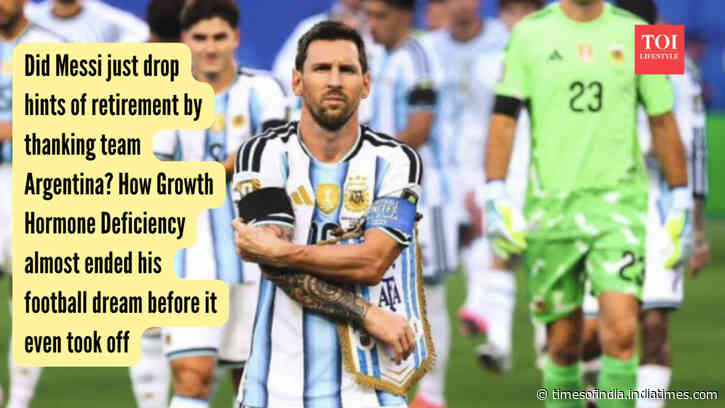 Did Messi just drop hints of retirement? How Growth Hormone Deficiency almost ended his football dream before it even took off