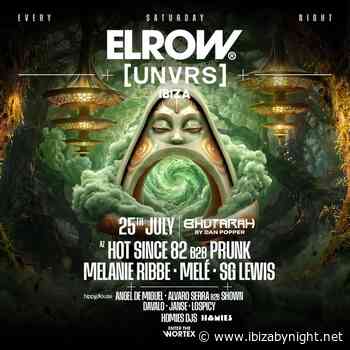 elrow at [UNVRS] Ibiza presents Hot Since 82 b2b Prunk, Melanie Ribbe & many more!
