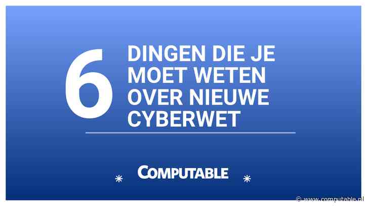 Nieuwe Cy­ber­be­vei­li­gings­wet van kracht. Dit moet je weten…