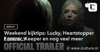 Weekend kijktips: Lucky, Heartstopper Forever, Keeper en nog veel meer