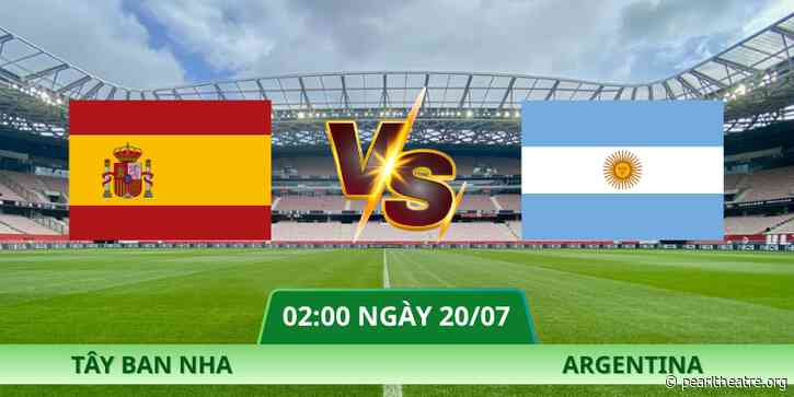 Nhận Định Tây Ban Nha – Argentina Vào Lúc 02:00 Ngày 20/07