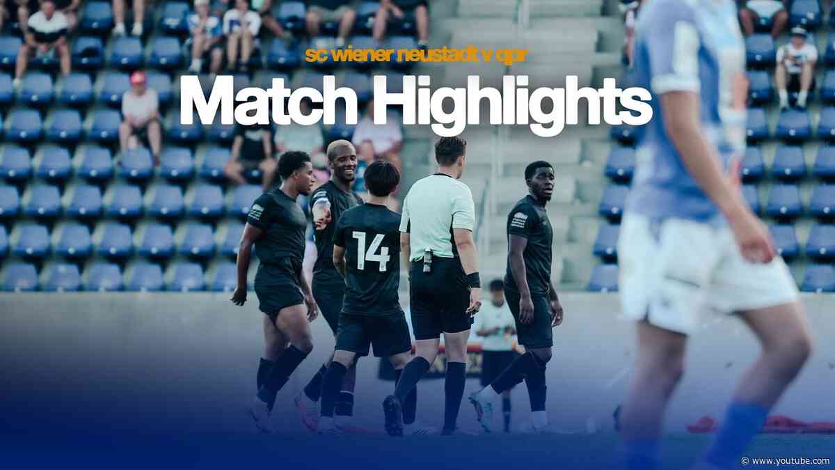 SC Wiener Neustadt 1-3 QPR | Match Highlights | Pre-Season Friendly