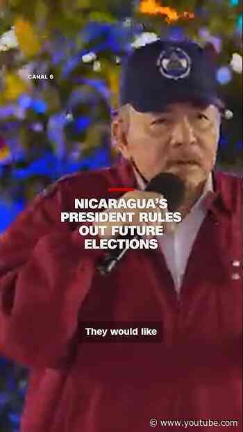 Nicaragua’s president rules out future elections