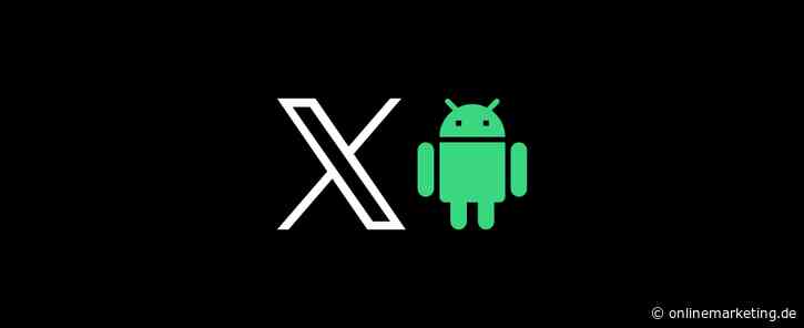 Android User erhalten endlich die neue X App