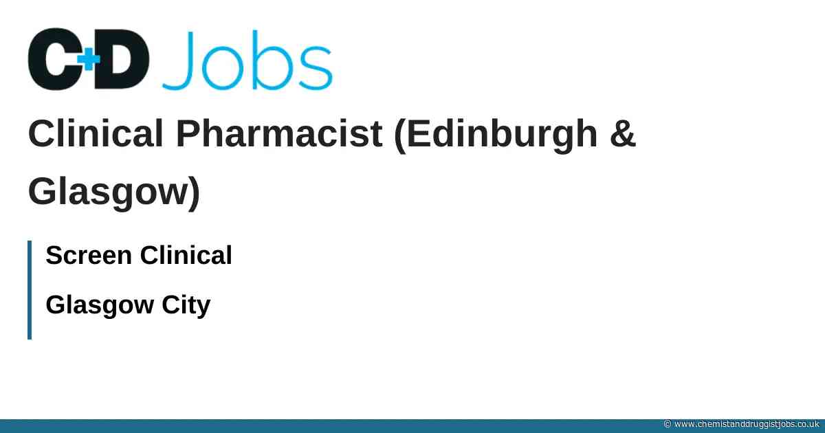 Screen Clinical: Clinical Pharmacist (Edinburgh & Glasgow)