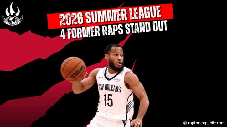 Four ex-Raptors who stood out at the 2026 Summer League