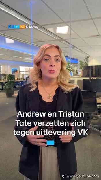 Andrew en Tristan Tate verzetten zich tegen uitlevering VK  | RTL Nieuws