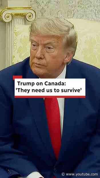 Trump claims Canada needs U.S. to survive after latest tariff hit