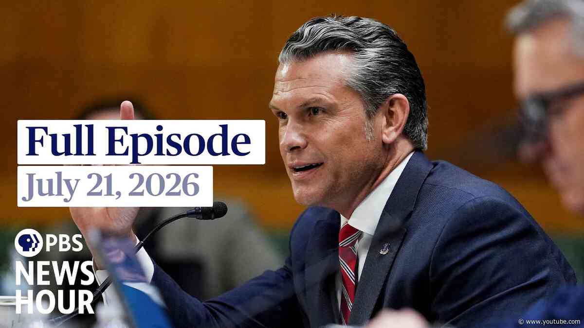 PBS News Hour full episode, July 21, 2026