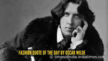 Fashion quote of the day by Oscar Wilde: 'You can never be overdressed or overeducated'