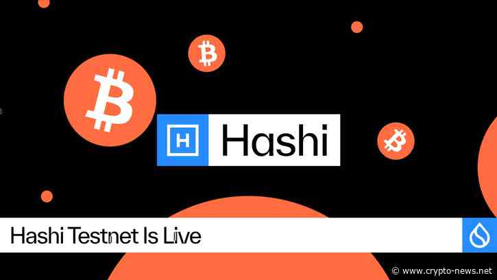 Hashi Testnet Is Live, Bringing Native Bitcoin Finance One Step Closer to Global Adoption