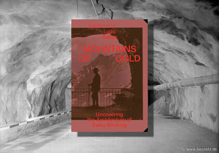Buchtipp: Mountains of Gold - Uncovering the Architecture of Swiss Banking