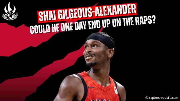 SGA’s father doesn’t see Raptors as likely destination for NBA superstar