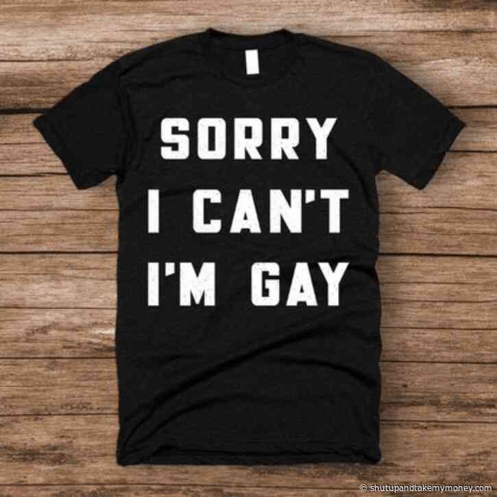 Sorry I Can’t I’m Gay Men’s Shirt