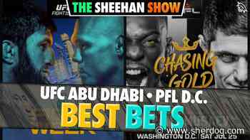 BEST BETS for UFC Abu Dhabi & PFL Washington DC | The Sheehan Show