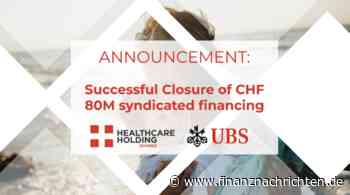 Healthcare Holding Schweiz AG: Healthcare Holding Schweiz sichert Syndikatsfinanzierung über CHF 80 Millionen