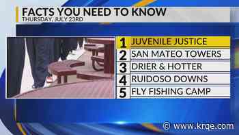 Juvenile justice reform, San Mateo Towers remodel, Drier and hotter, Ruidoso Downs, Fly fishing program