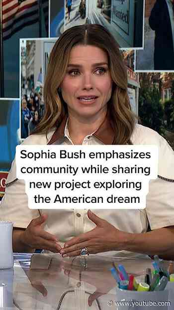 Sophia Bush emphasizes community while sharing new project exploring the American dream