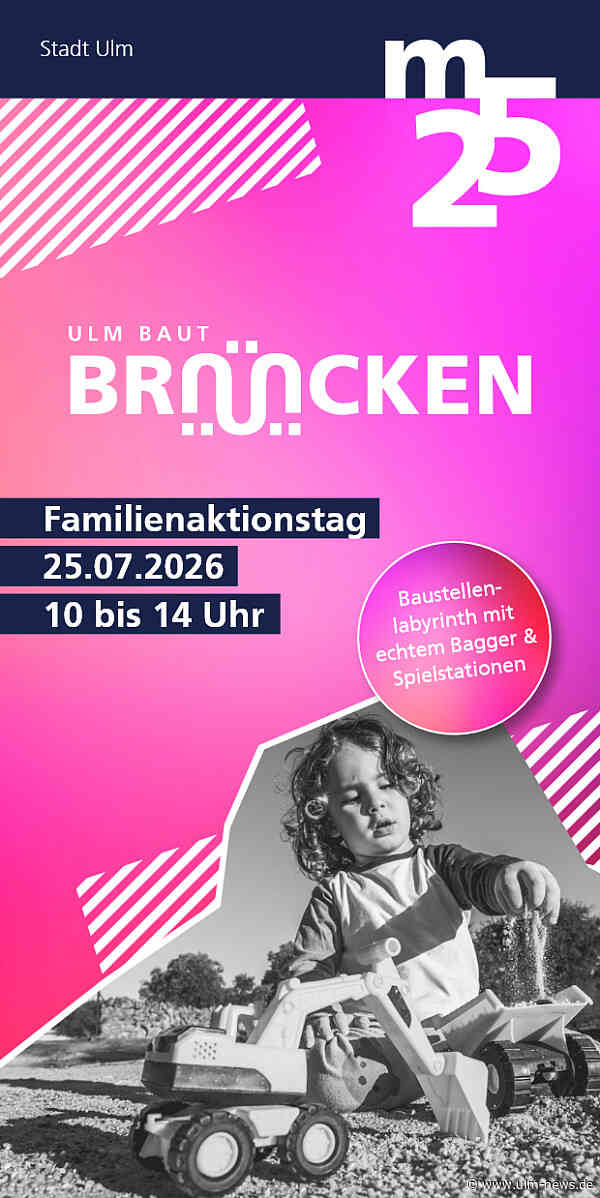 "Ulm baut Brücken" lädt zum Familienaktionstag am Münsterplatz - Mit Baustellenlabyrinth, echtem Bagger und vielen Spielstationen für den Nachwuchs