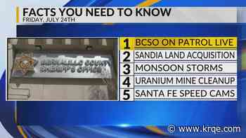 BCSO returns to TV, Sandia land acquisition, Monsoon storms, Uranium mine cleanup, Santa Fe speed cameras