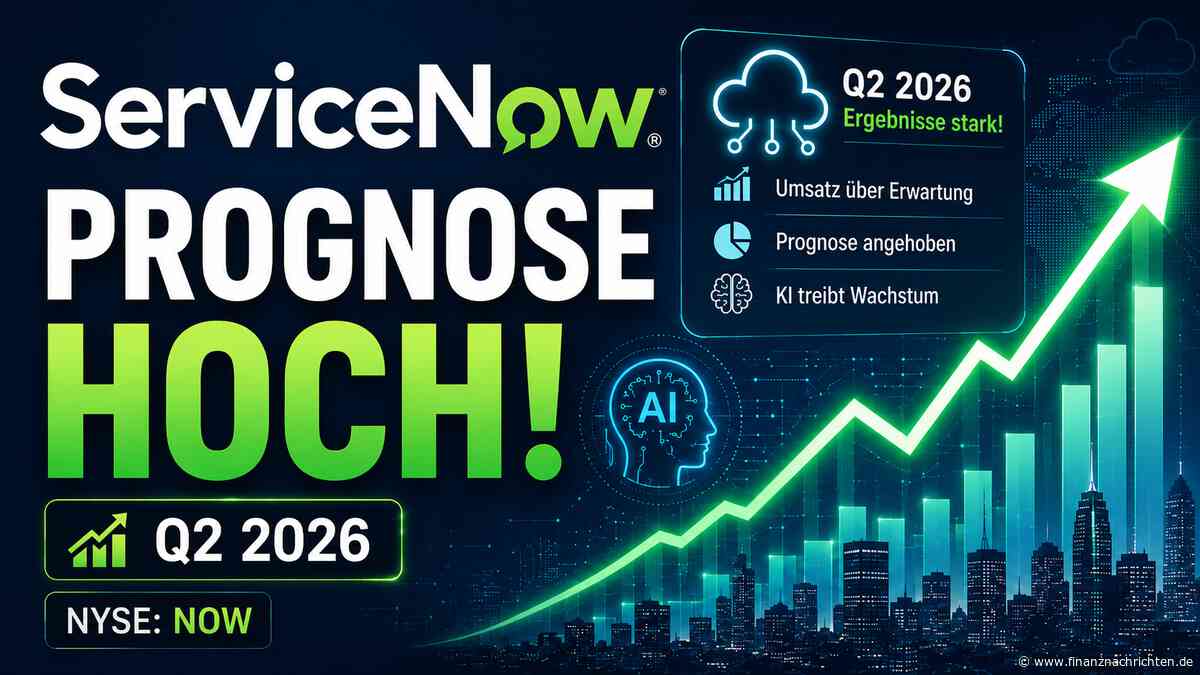 ServiceNow übertrifft Erwartungen im zweiten Quartal 2026 und hebt Jahresprognose an
