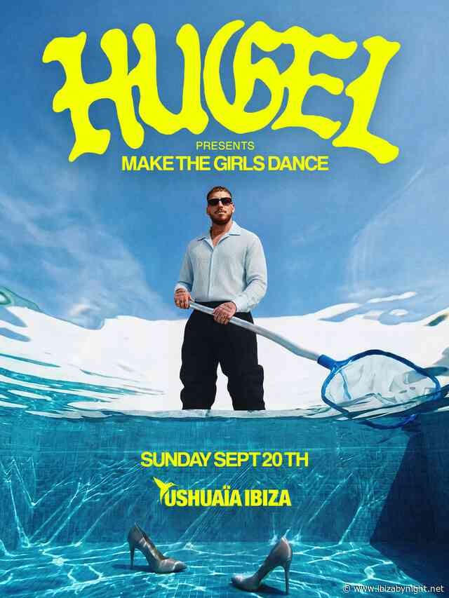 HUGEL returns with a new “Make the girls dance” at Ushuaïa Ibiza!