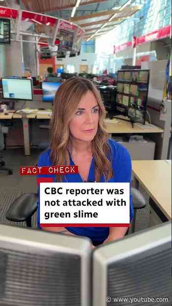 Fact check: CBC reporter was not attacked with green slime