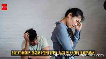 5 relationship lessons people often learn only after heartbreak