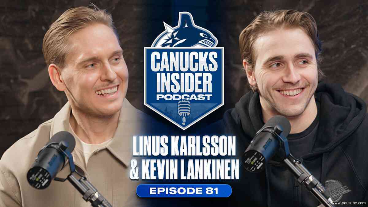 Kevin Lankinen and Linus Karlsson on Building Towards Next Season | Canucks Insider Podcast Ep. 81