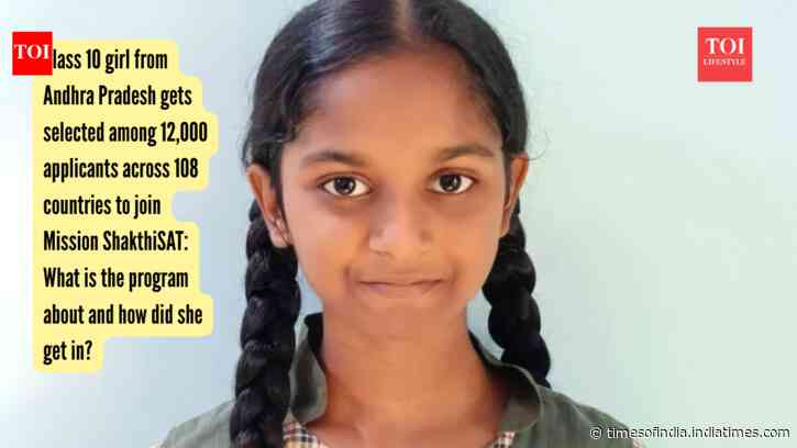 Class 10 girl from Andhra Pradesh gets selected among 12,000 applicants across 108 countries to join Mission ShakthiSAT: What is the program about and how did she get in?