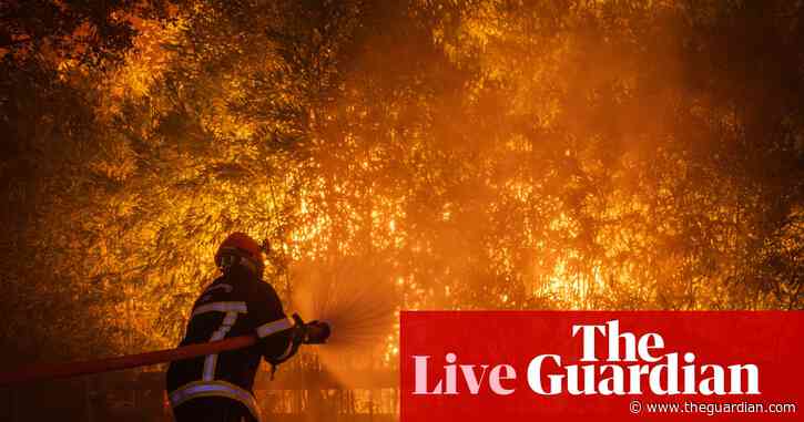 Europe wildfires: ‘Difficult hours lie ahead’ in battle to contain fires, says Pedro Sánchez as more than 300,000 flee homes in France and Spain – as it happened