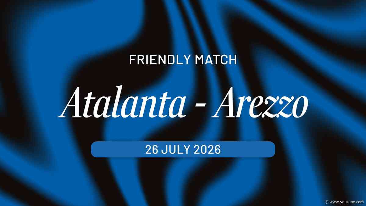 🔴 LIVE 🔴 | Test match: Atalanta vs Arezzo ⚽