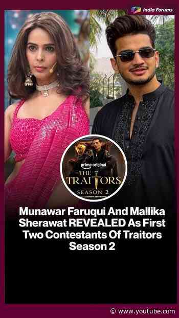 Munawar Faruqui And MallikaSherawat REVEALED As FirstTwo Contestants Of TraitorsSeason 2