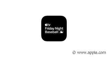 Apple and Major League Baseball announce August “Friday Night Baseball” schedule