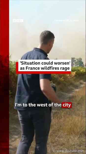 “Situation could worsen” as France wildfires rage. #BBCNews
