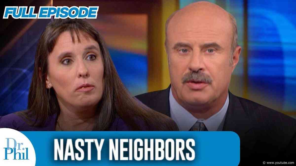 Nasty Neighbors | FULL EPISODE | Dr. Phil