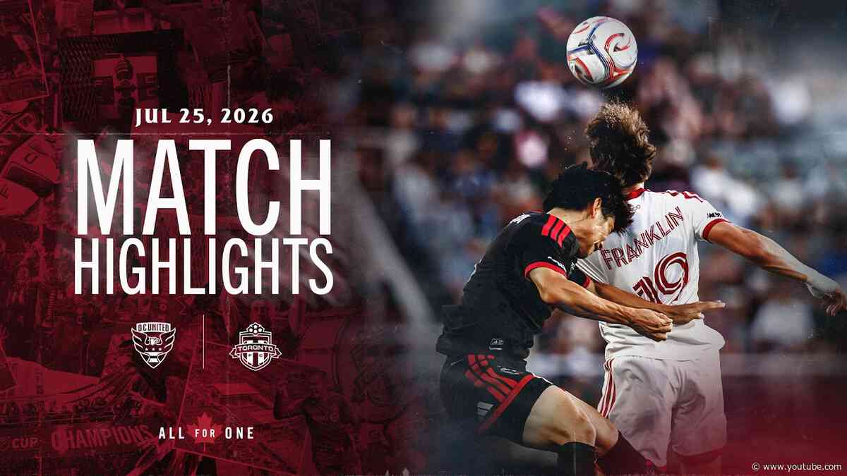 MATCH HIGHLIGHTS: DC United vs. Toronto FC | July 25, 2026