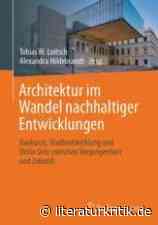 Ein von Tobias Loitsch und Alexandra Hildebrandt herausgegebener Band über „Architektur im Wandel nachhaltiger Entwicklungen“