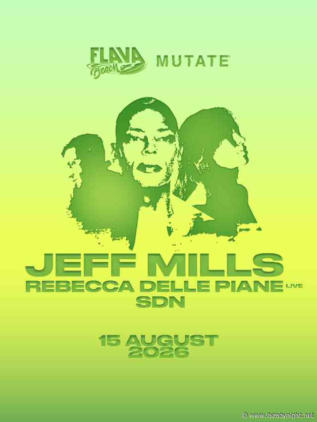 Flava Beach & Mutate present: Jeff Mills, Rebecca Delle Piane, SDN!